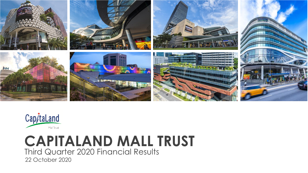 CAPITALAND MALL TRUST Third Quarter 2020 Financial Results 22 October 2020 Disclaimer