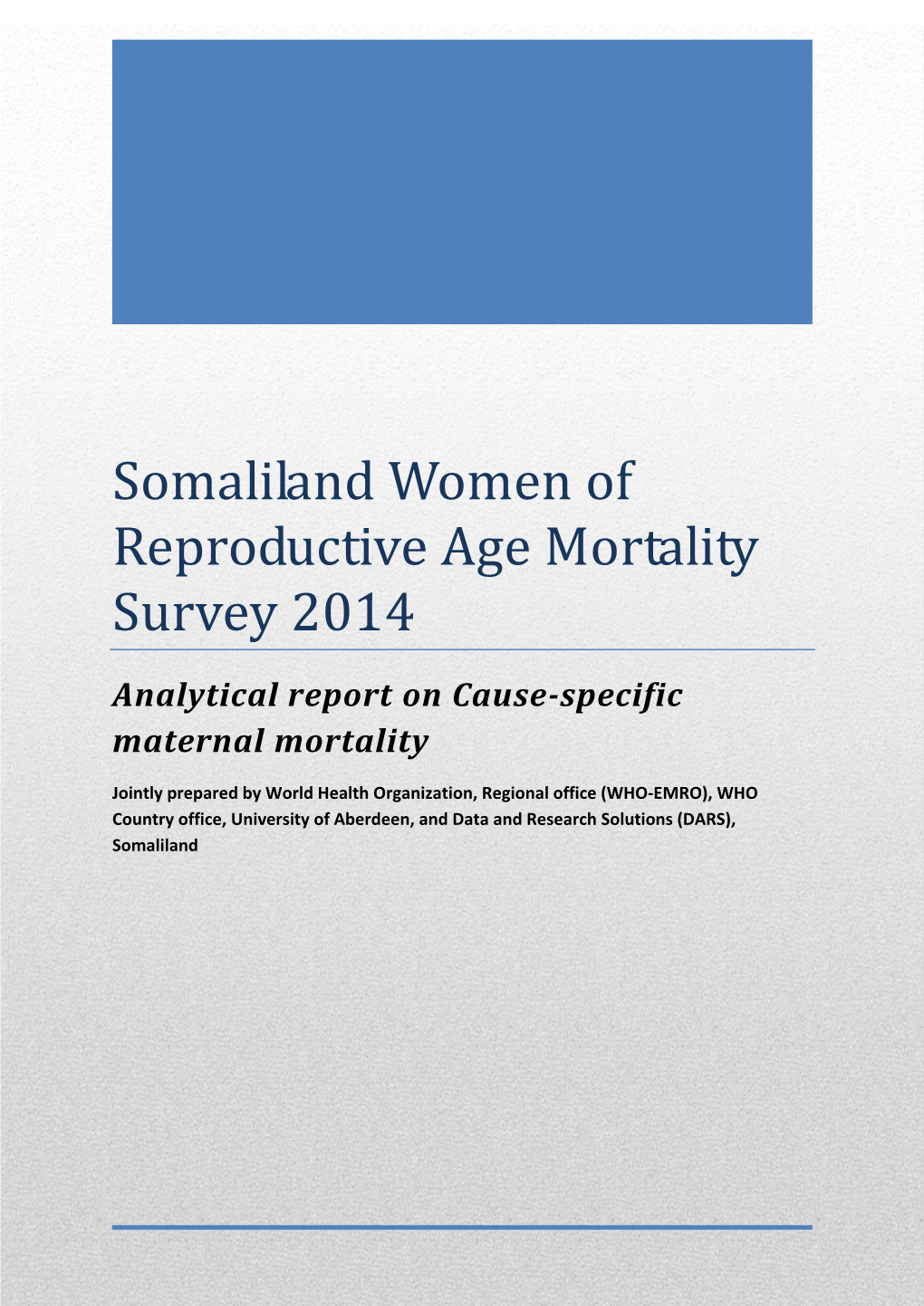 Somaliland Women of Reproductive Age Mortality Survey 2014 Analytical Report on Cause-Specific Maternal Mortality
