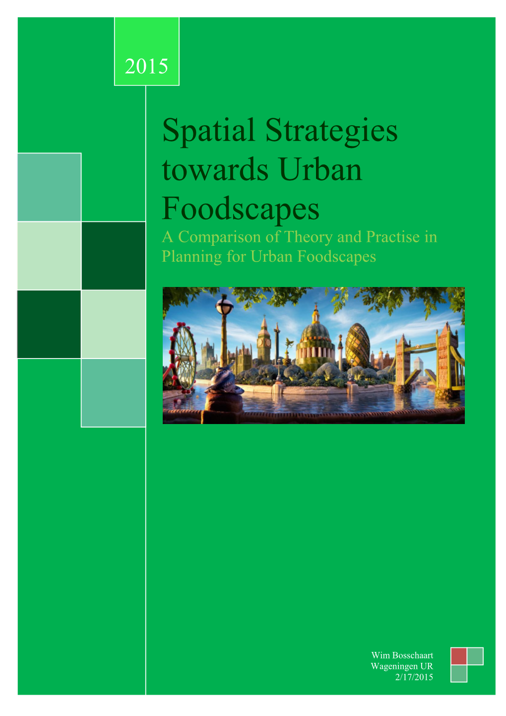 Spatial Strategies Towards Urban Foodscapes a Comparison of Theory and Practise in Planning for Urban Foodscapes