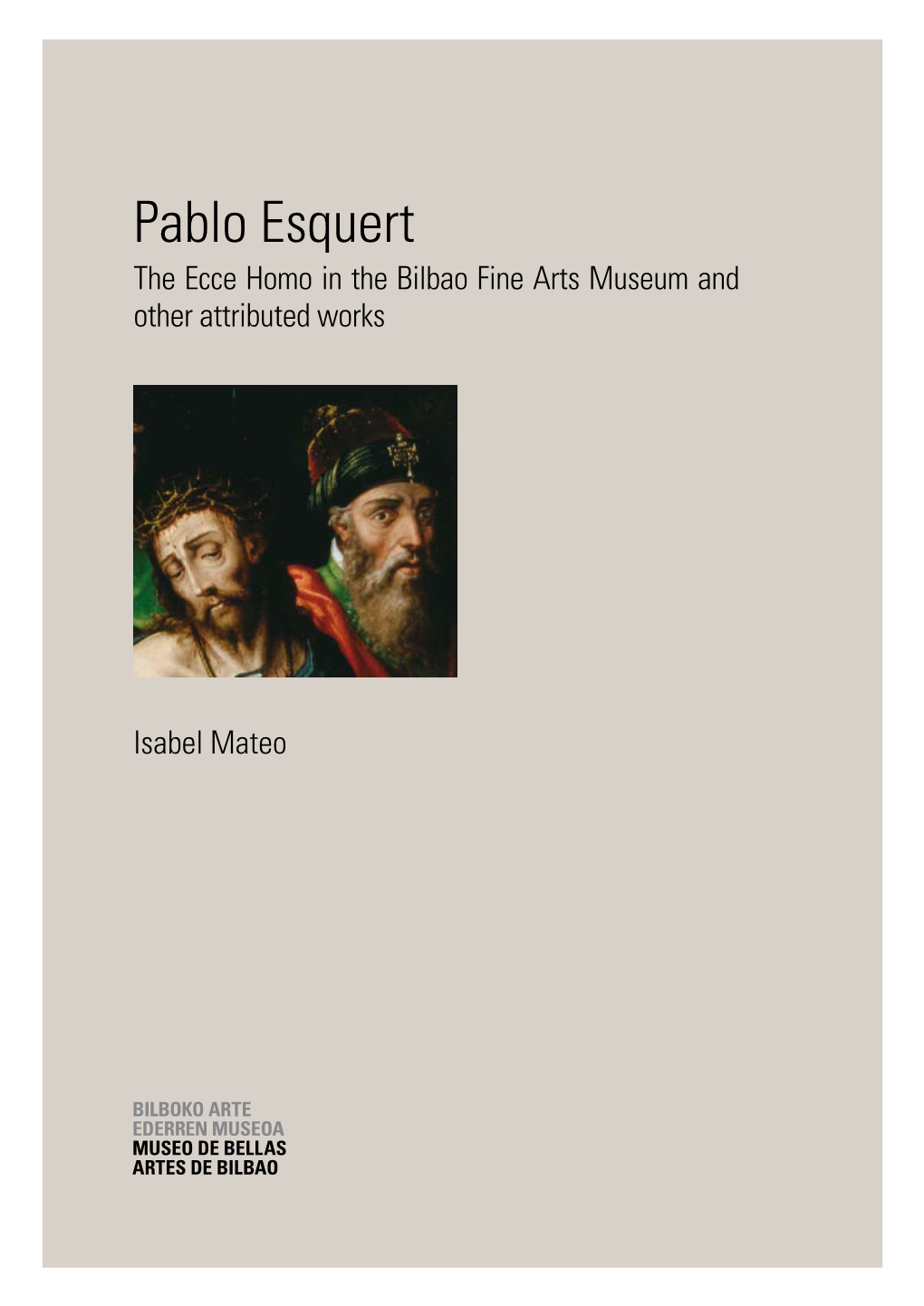 Pablo Esquert the Ecce Homo in the Bilbao Fine Arts Museum and Other Attributed Works