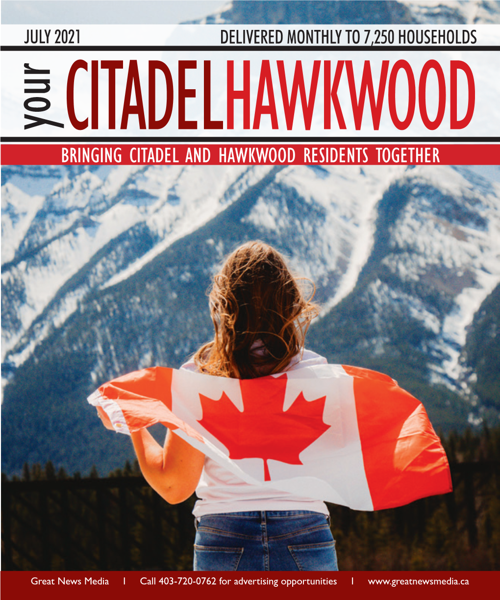 BRINGING CITADEL and HAWKWOOD RESIDENTSTOGETHER Your DELIVERED MONTHLY to 7,250HOUSEHOLDS CALGARY’S FUTURE STARTS NOW