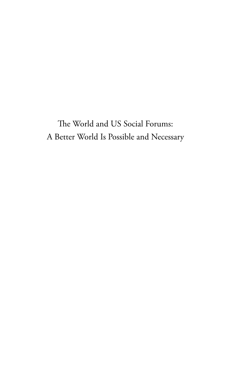 The World and US Social Forums : a Better World Is Possible and Necessary