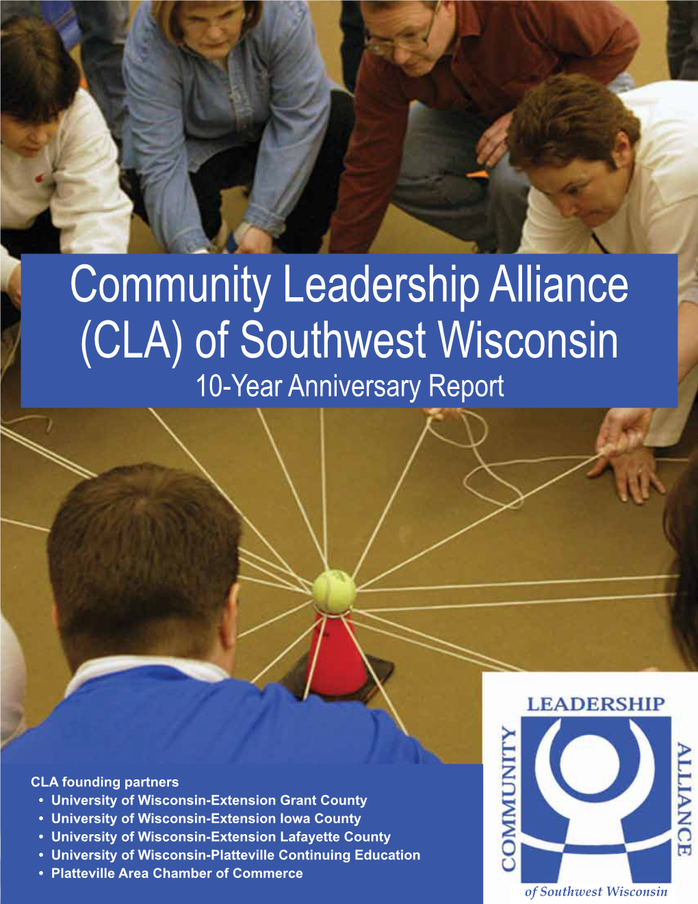 Community Leadership Alliance (CLA) of Southwest Wisconsin 10-Year Anniversary Report