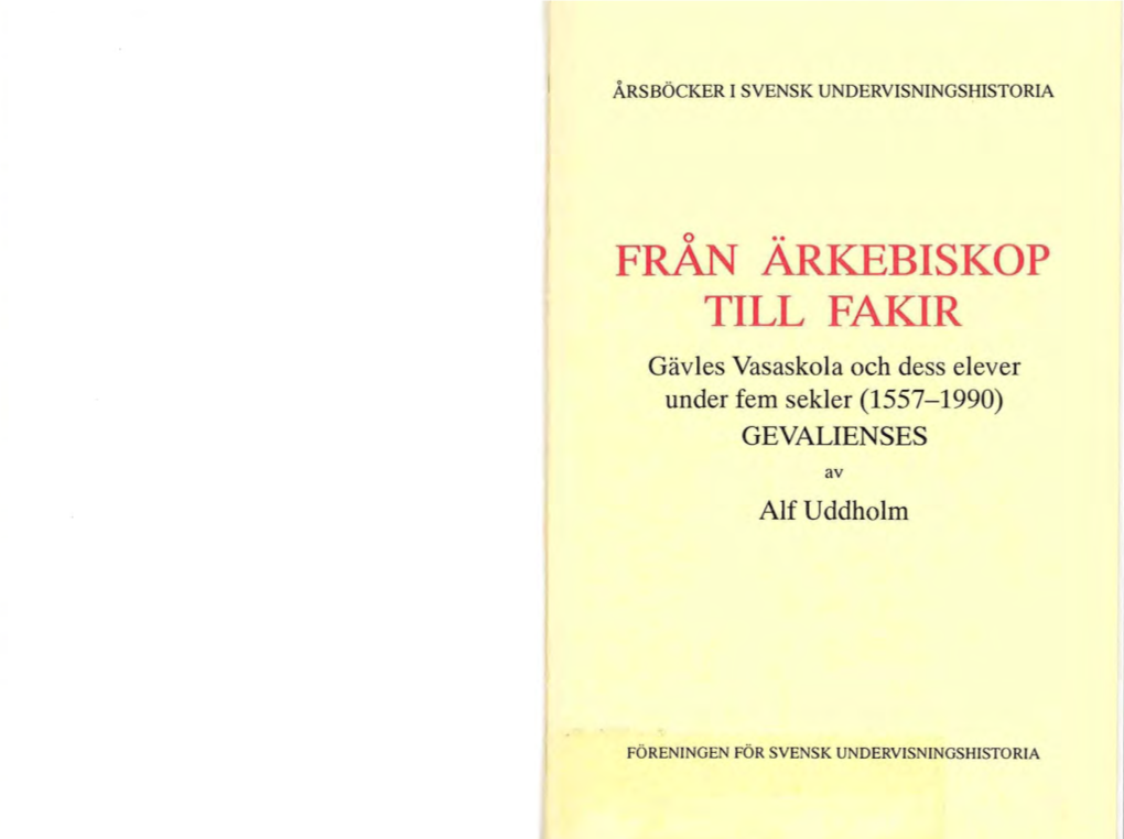 FRAN ARKEBISKOP TILL FAKIR Gäv Les Vasaskola Och Dess Elever Under Fem Sekler (1557-1990) GEVALIENSES Av Alfuddholm