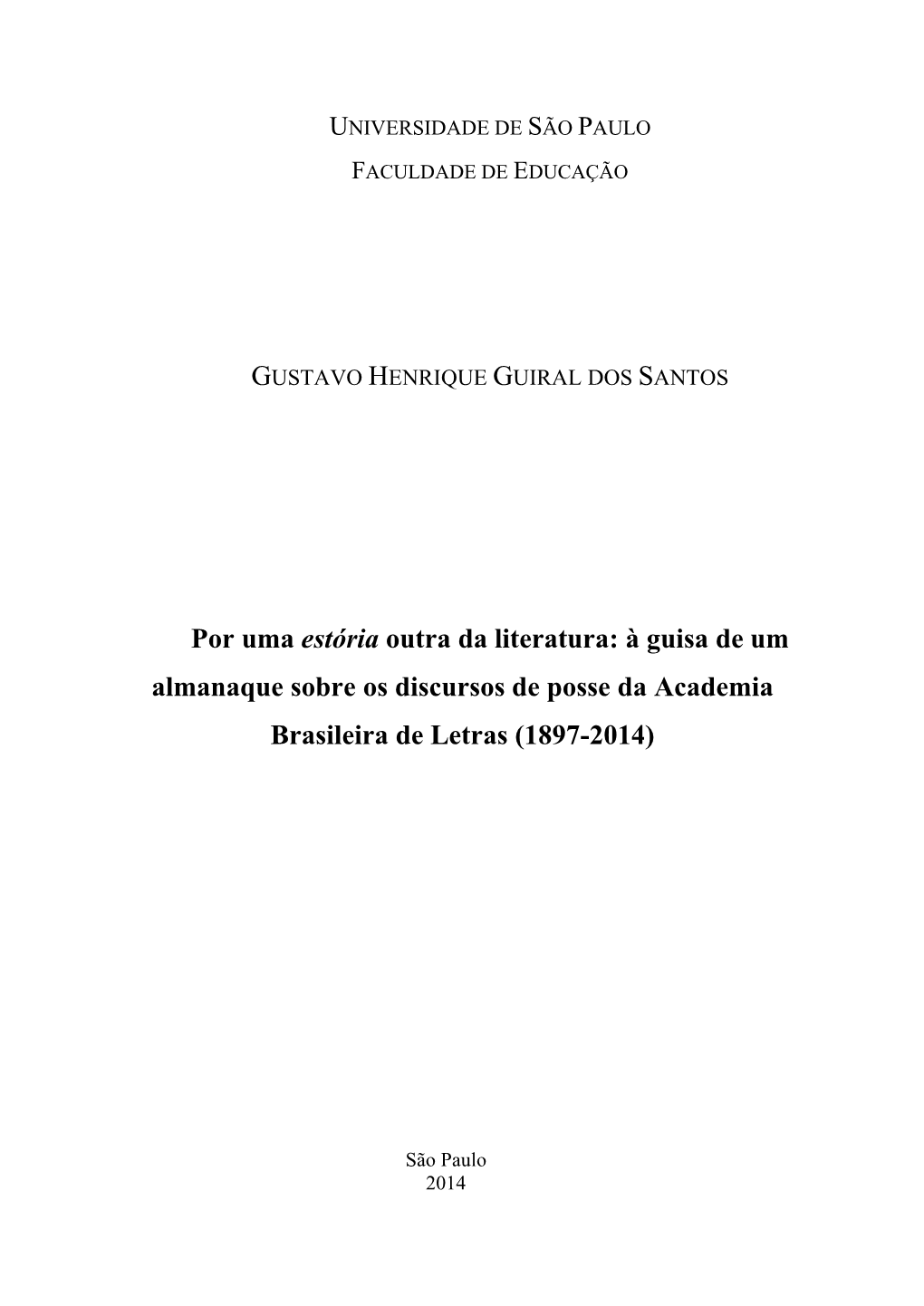Por Uma Estória Outra Da Literatura: À Guisa De Um Almanaque Sobre Os Discursos De Posse Da Academia Brasileira De Letras (1897-2014)