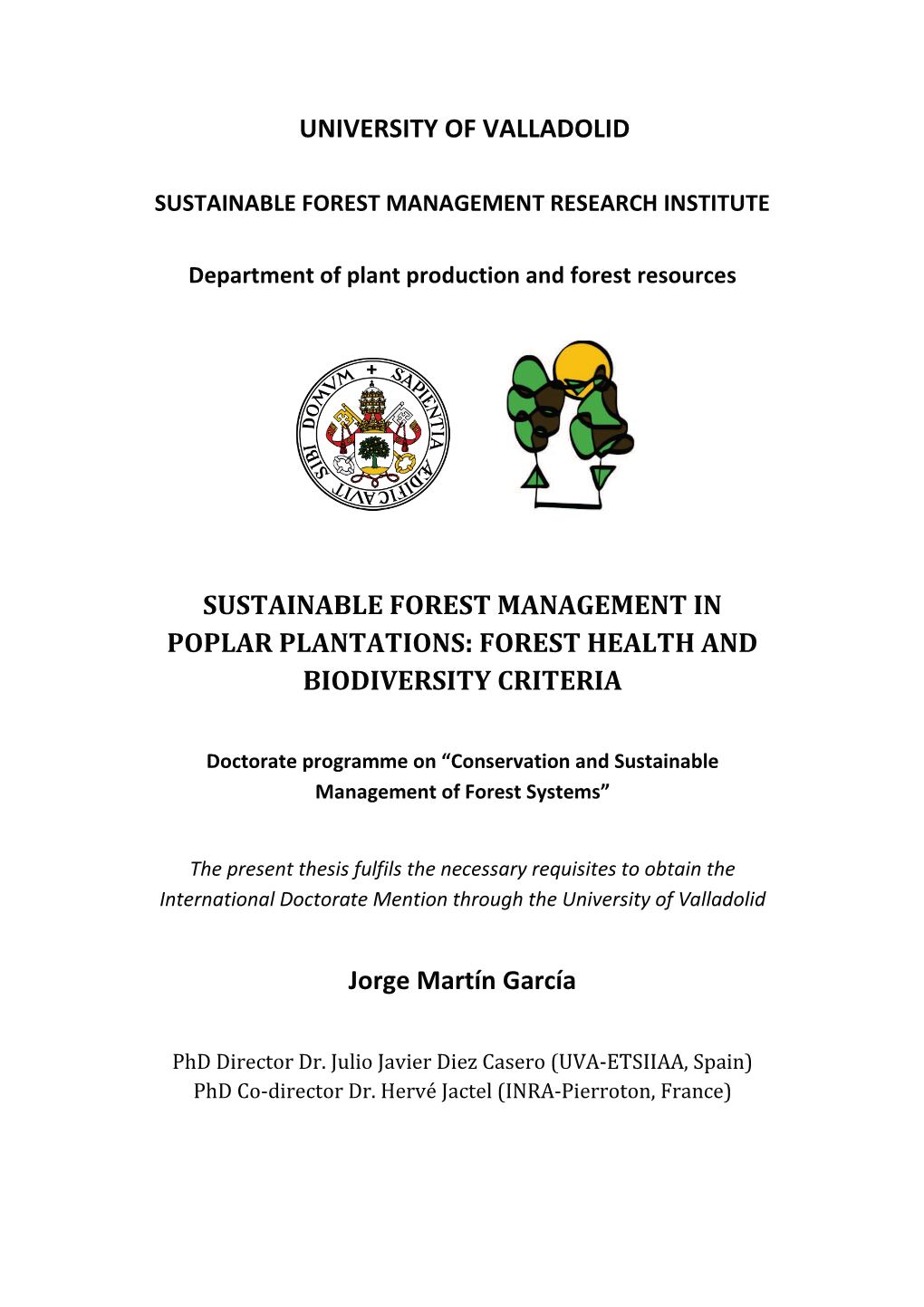 UNIVERSITY of VALLADOLID SUSTAINABLE FOREST MANAGEMENT in POPLAR PLANTATIONS: FOREST HEALTH and BIODIVERSITY CRITERIA Jorge Mart