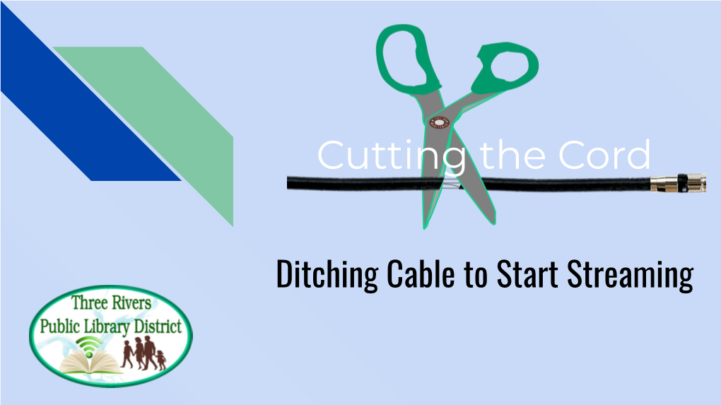 Cutting the Cable Cord Slides