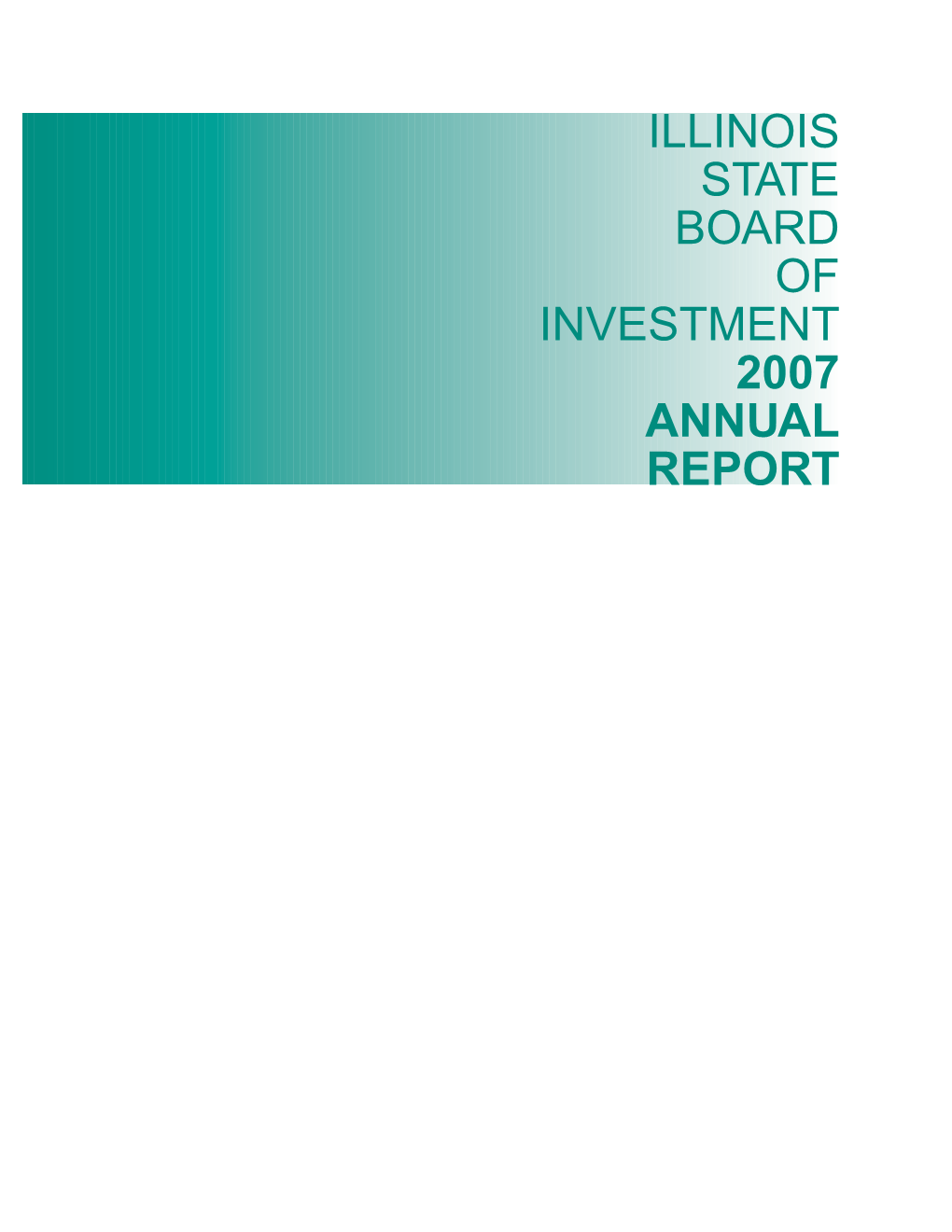 Illinois State Board of Investment 2007 Annual Report Table of Contents