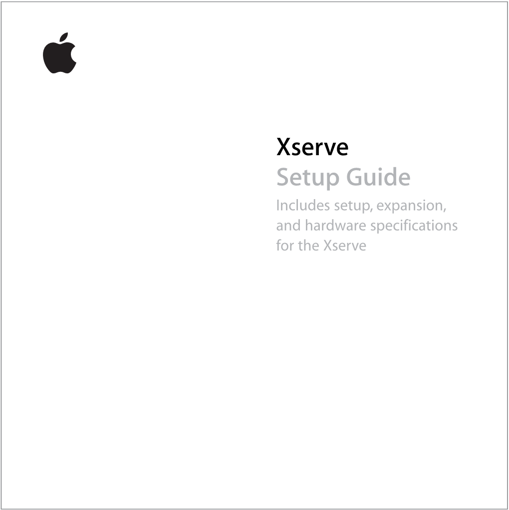 Xserve Setup Guide Includes Setup, Expansion, and Hardware Specifications for the Xserve