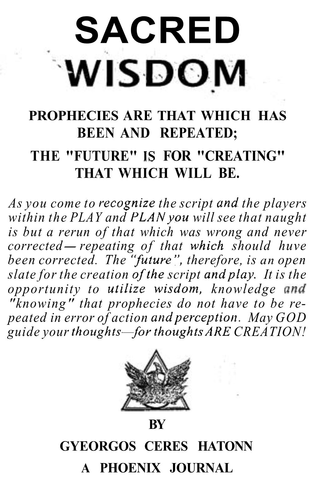 Sacred Wisdom Prophecies Are That Which Has Been and Repeated; the "Future" Is for "Creating" That Which Will Be