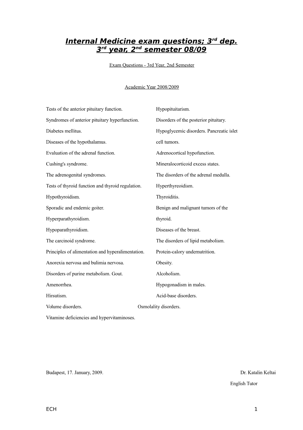 Internal Medicine Exam Questions; 3Rd Dep. 3 Rd Year, 2Nd Semester 08/09