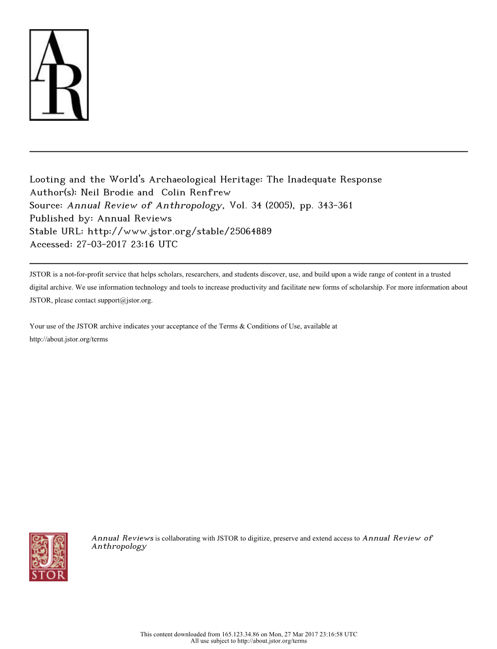 Looting and the World's Archaeological Heritage: the Inadequate Response Author(S): Neil Brodie and Colin Renfrew Source: Annual Review of Anthropology, Vol