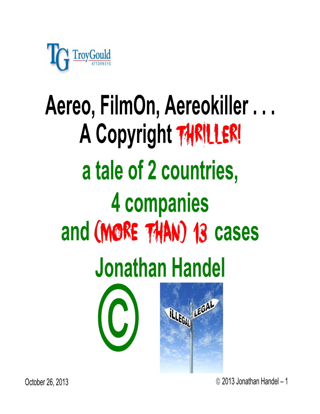 Aereo, Filmon, Aereokiller . . . a Copyright Thriller! a Tale of 2 Countries, 4 Companies and (More Than) 13 Cases Jonathan Handel