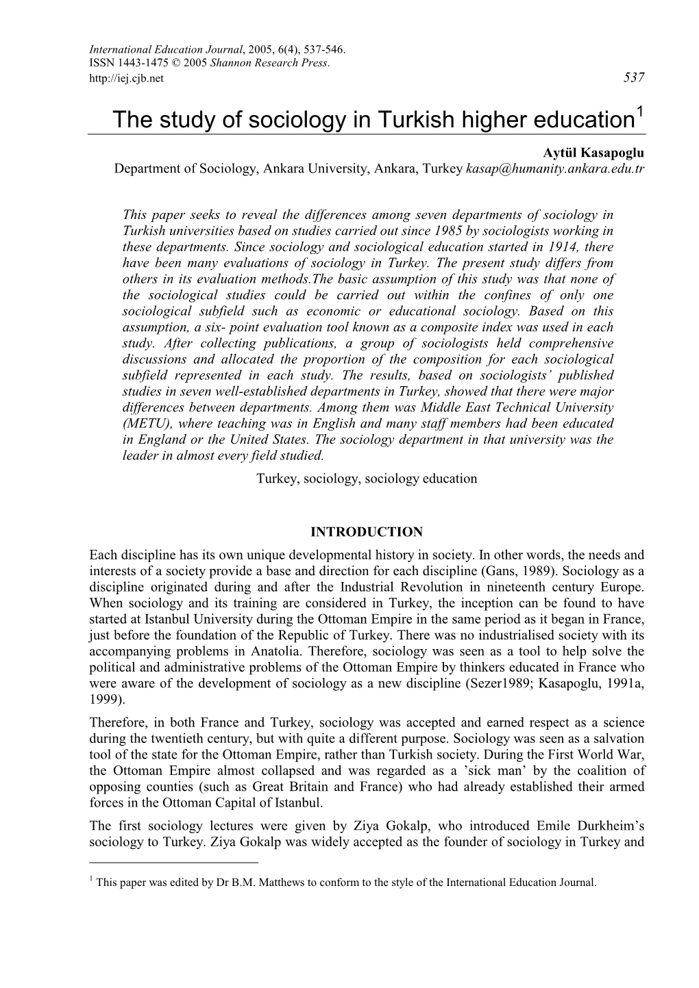 The Study of Sociology in Turkish Higher Education1 Aytül Kasapoglu Department of Sociology, Ankara University, Ankara, Turkey Kasap@Humanity.Ankara.Edu.Tr