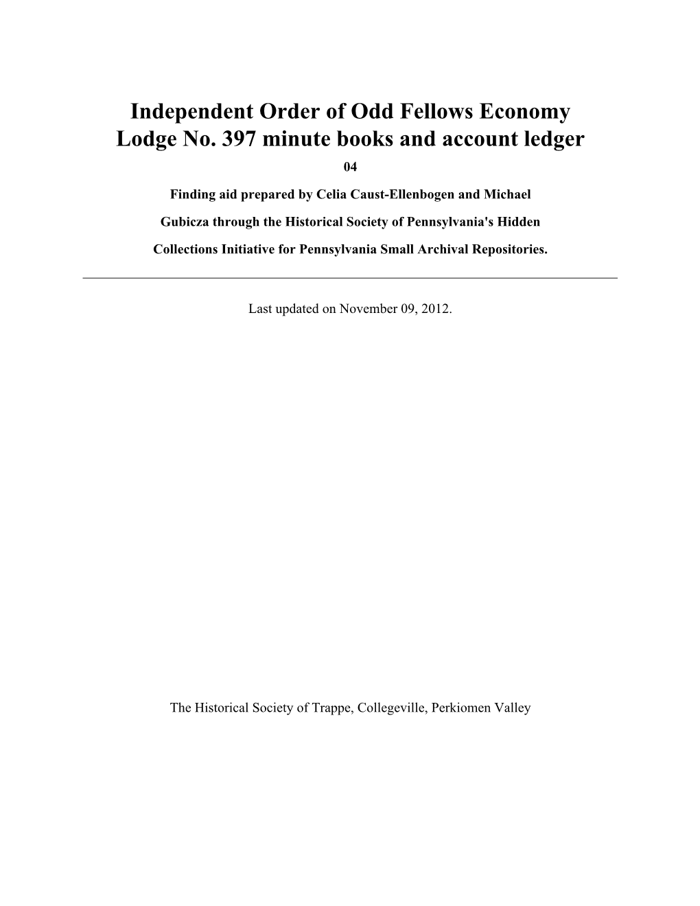 Independent Order of Odd Fellows Economy Lodge No. 397 Minute Books and Account Ledger 04 Finding Aid Prepared by Celia Caust-Ellenbogen and Michael