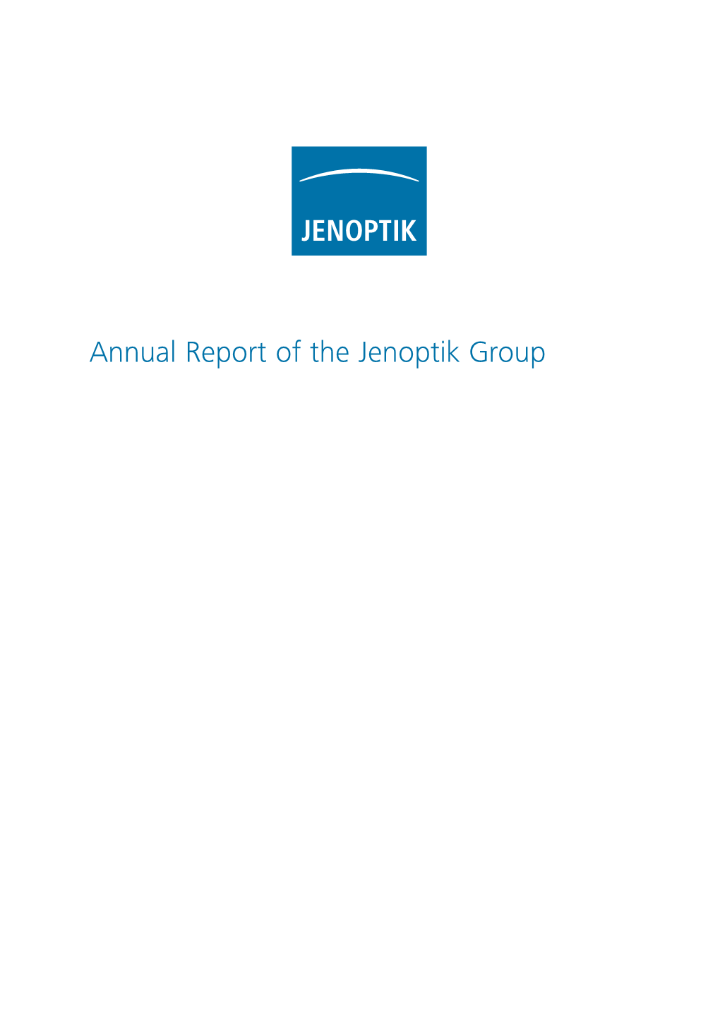 Annual Report of the Jenoptik Group Lasers & Material Processing | Optical Systems | Industrial Metrology | Traffic Solutions | Defense & Civil Systems