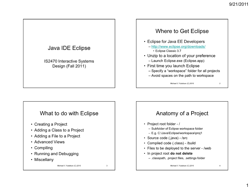 Java IDE Eclipse Where to Get Eclipse What to Do with Eclipse Anatomy Of