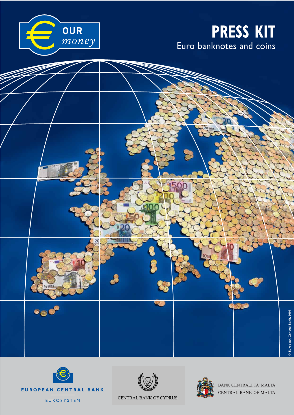 PRESS KIT Money Euro Banknotes and Coins © European Central Bank,© European 2007