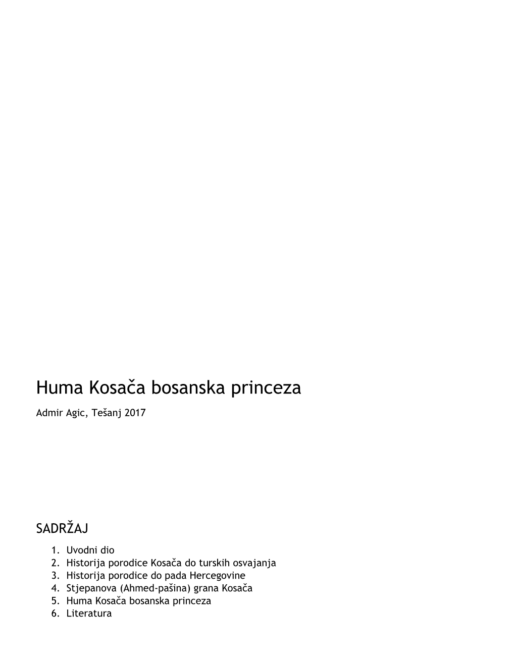 Huma Kosača Bosanska Princeza, 2017