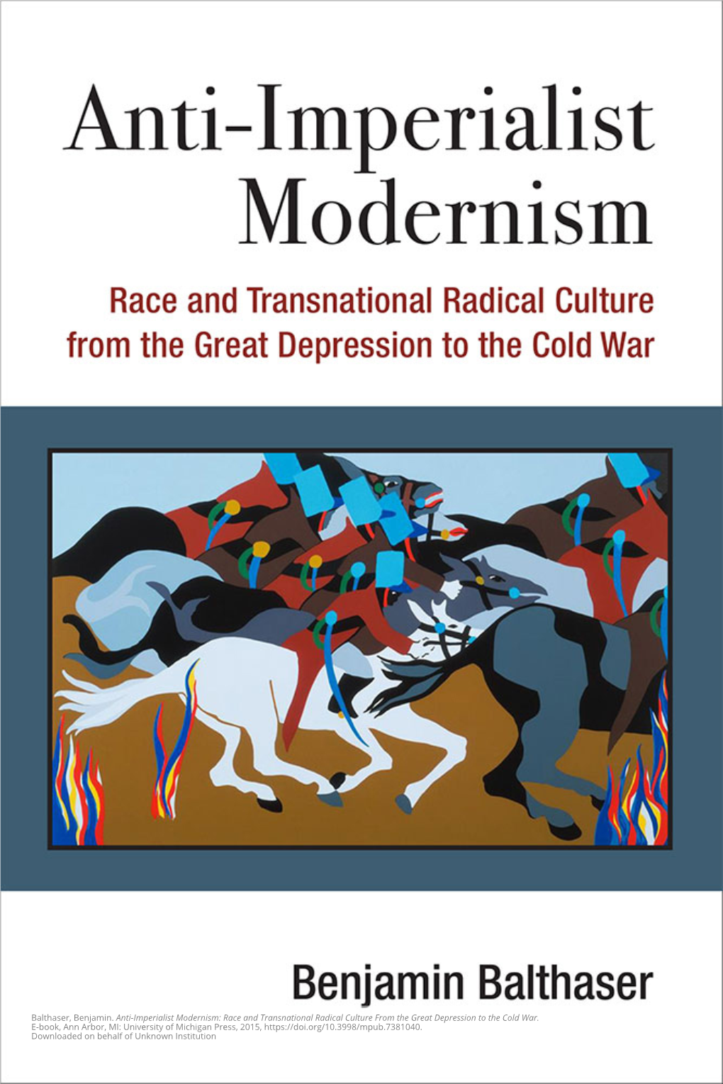 Anti-Imperialist Modernism: Race and Transnational Radical Culture from the Great Depression to the Cold War