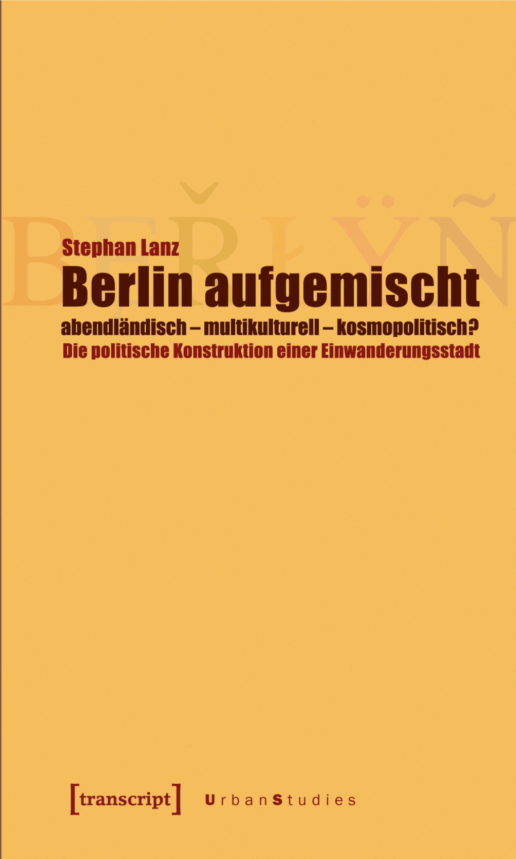 Berlin Aufgemischt: Abendländisch, Multikulturell, Kosmopolitisch?