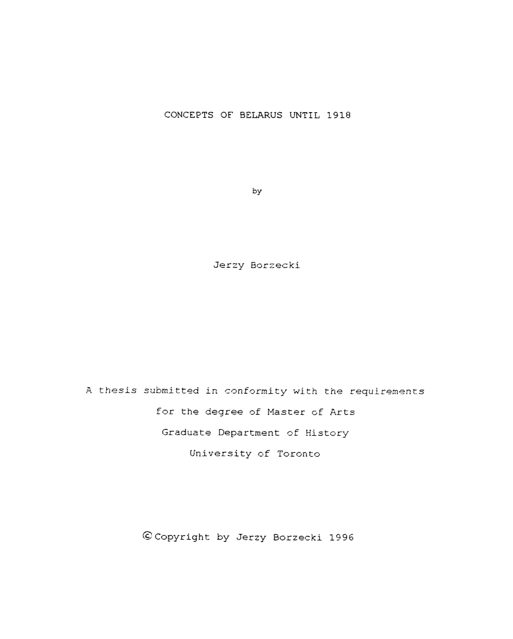 CONCEPTS of BELARUS UNTIL 1918 for the Degree ~F Mast-R Cf Arts Graduate Department of Xistory University of Toronto @ Copyright