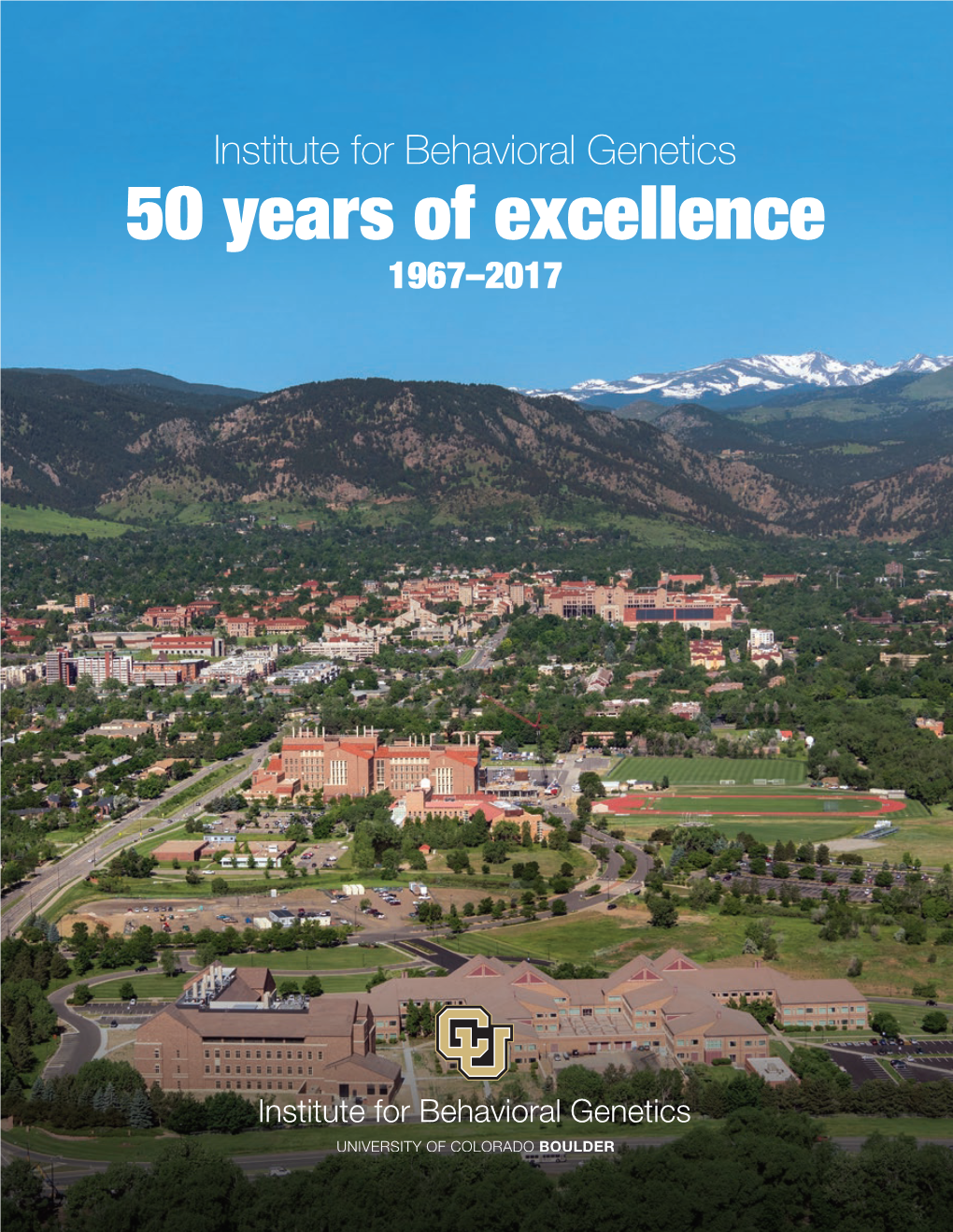 Institute for Behavioral Genetics 50 Years of Excellence 1967–2017