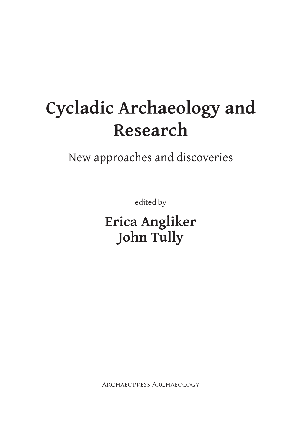 Cycladic Archaeology and Research New Approaches and Discoveries