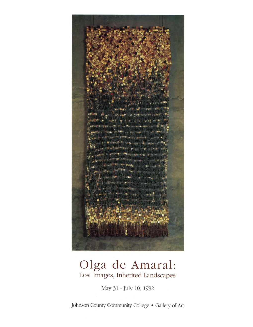 Olga De Amaral: Put These All-Impo1tant Emotions and Lost Images, Inherited Landscapes Thoughts in an Adversarial Order