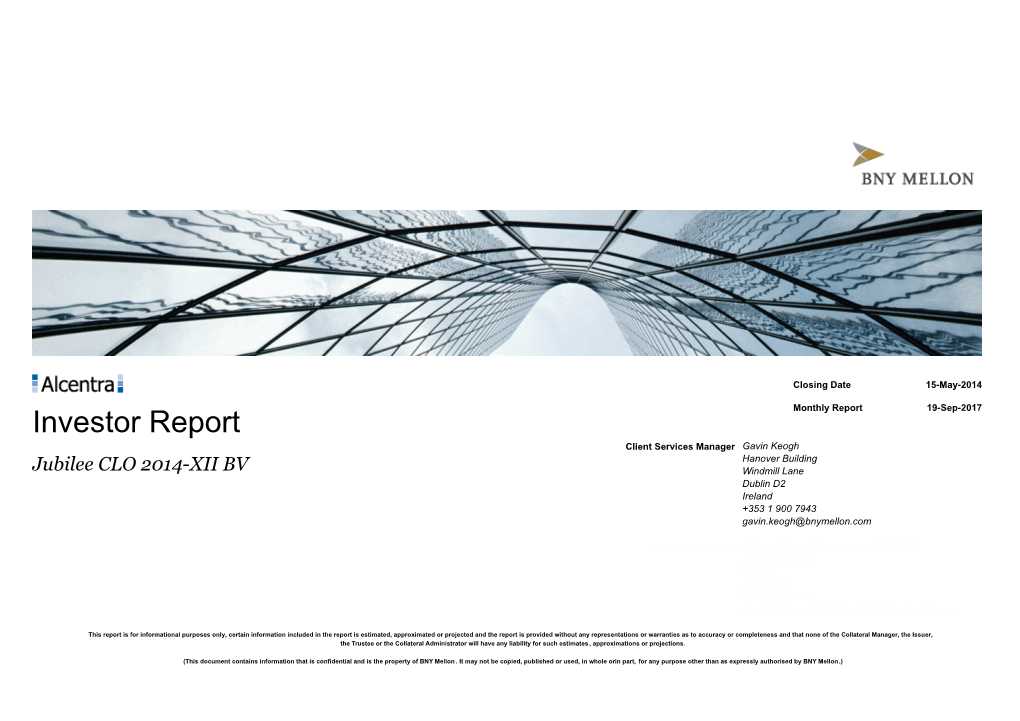 Investor Report Client Services Manager Gavin Keogh Hanover Building Jubilee CLO 2014-XII BV Windmill Lane Dublin D2 Ireland +353 1 900 7943 Gavin.Keogh@Bnymellon.Com