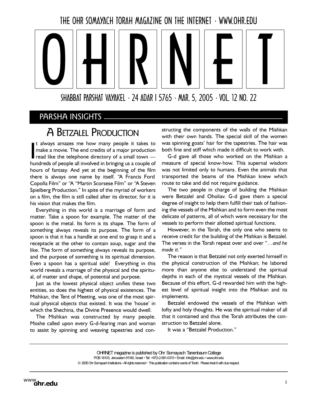 The Ohr Somayach Torah Magazine on the Internet • O H R N E T Shabbat Parshat Vayakel • 24 Adar I 5765 • Mar