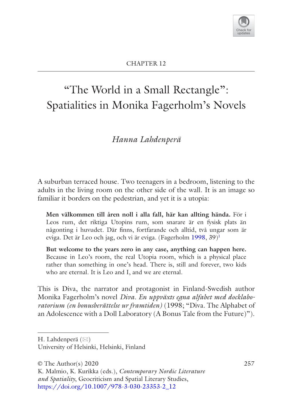 “The World in a Small Rectangle”: Spatialities in Monika Fagerholm's