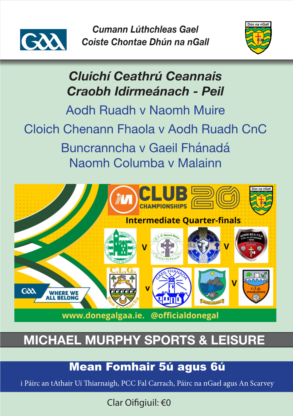 Cluichí Ceathrú Ceannais Craobh Idirmeánach - Peil Aodh Ruadh V Naomh Muire Cloich Chenann Fhaola V Aodh Ruadh Cnc Buncranncha V Gaeil Fhánadá Naomh Columba V Malainn