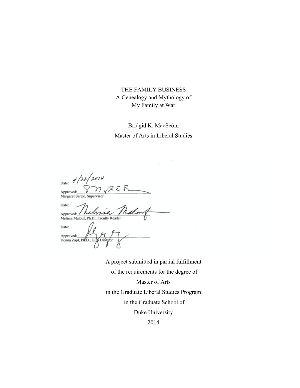 THE FAMILY BUSINESS a Genealogy and Mythology of My Family at War Bridgid K. Macseóin Master of Arts in Liberal Studies a Proje