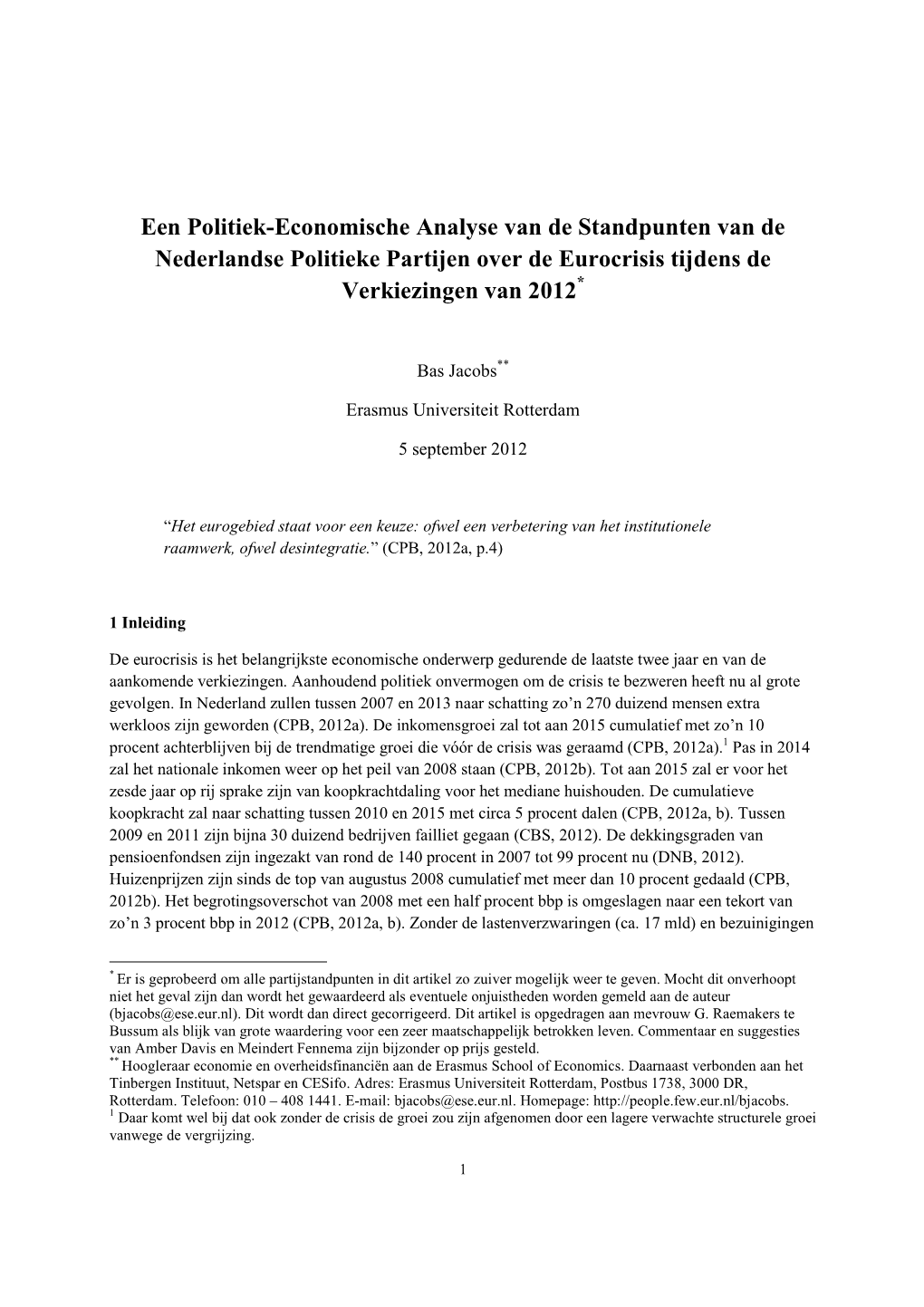 Een Politiek-Economische Analyse Van De Standpunten Van De Nederlandse Politieke Partijen Over De Eurocrisis Tijdens De Verkiezingen Van 2012 *