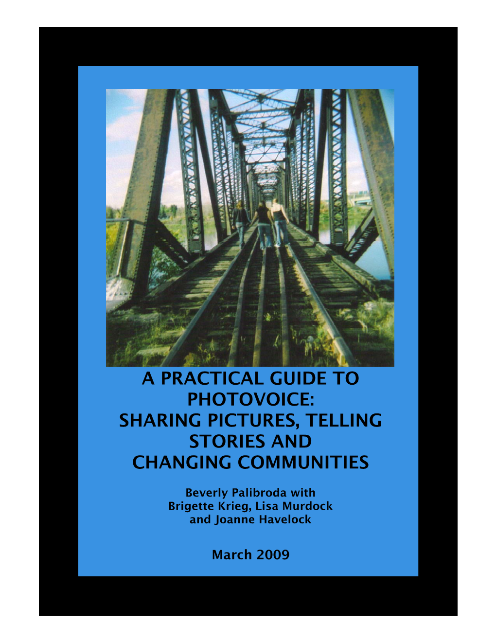 A Practical Guide to Photovoice: Sharing Pictures, Telling Stories and Changing Communities