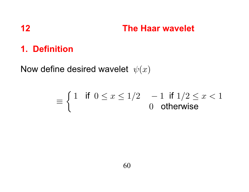 12 the Haar Wavelet 1. Definition Now Define Desired Wavelet &lt;РBС ´ " ! Ÿ