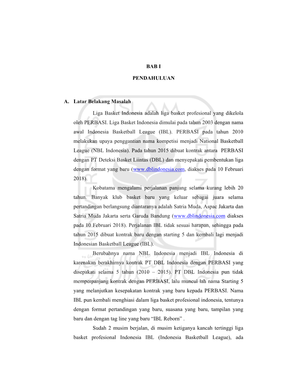 BAB I PENDAHULUAN A. Latar Belakang Masalah Liga Basket Indonesia Adalah Liga Basket Profesional Yang Dikelola Oleh PERBASI. Li