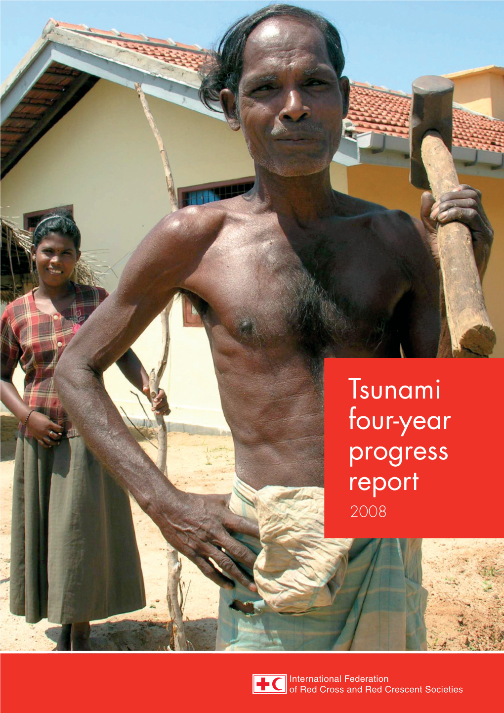 Tsunami Four-Year Progress Report 2008 © International Federation of Red Cross and Red Crescent Societies