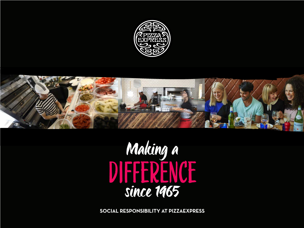 SOCIAL RESPONSIBILITY at PIZZAEXPRESS About Us