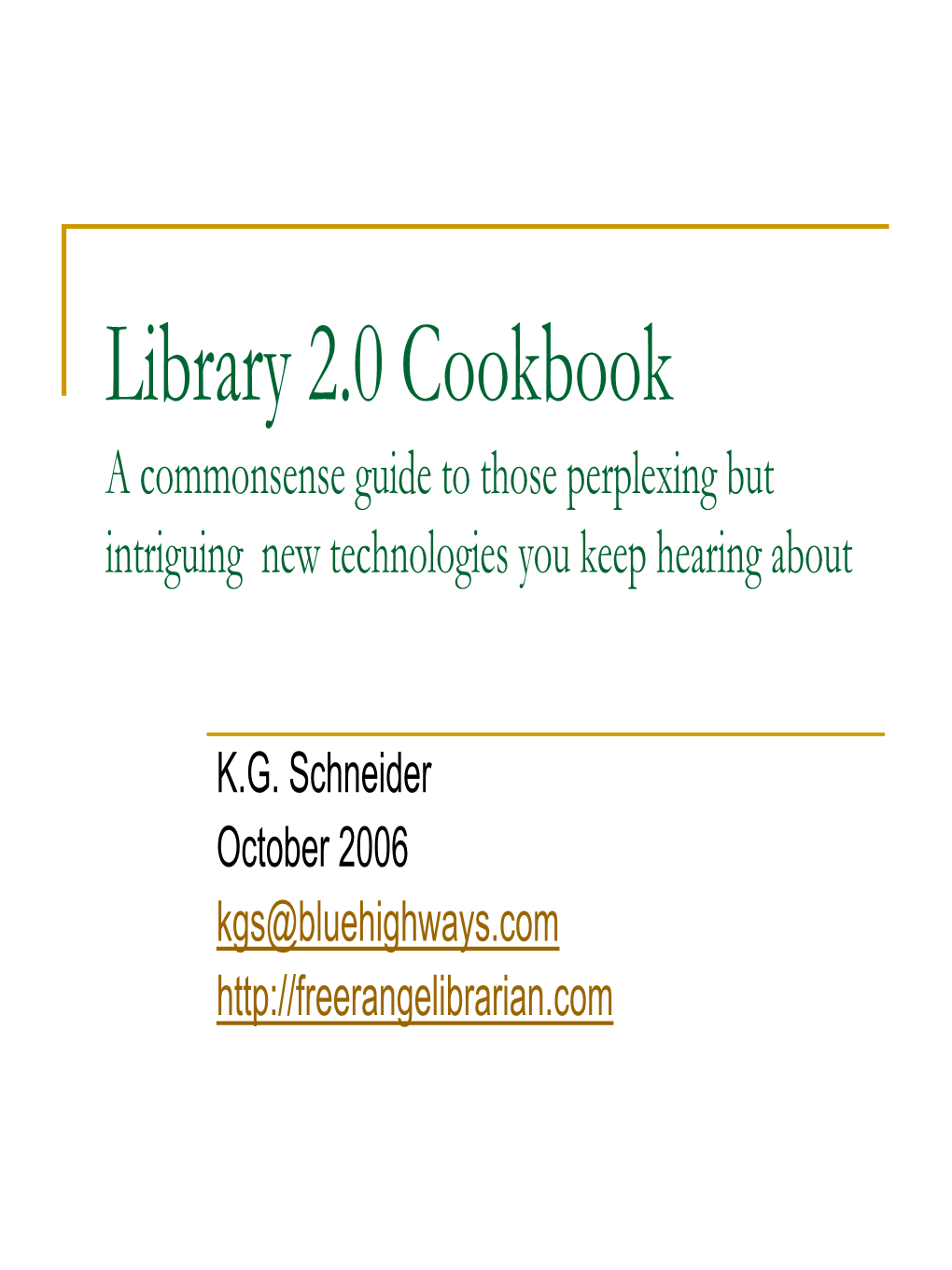 Library 2.0 Cookbook a Commonsense Guide to Those Perplexing but Intriguing New Technologies You Keep Hearing About