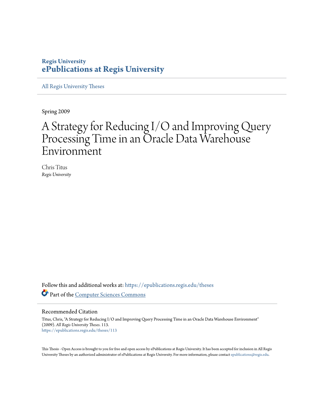 A Strategy for Reducing I/O and Improving Query Processing Time in an Oracle Data Warehouse Environment Chris Titus Regis University