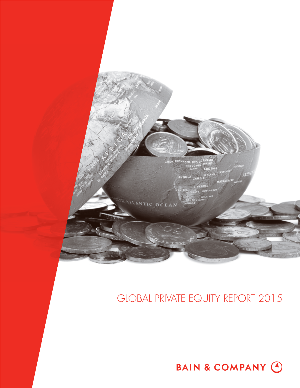 GLOBAL PRIVATE EQUITY REPORT 2015 About Bain & Company’S Private Equity Business