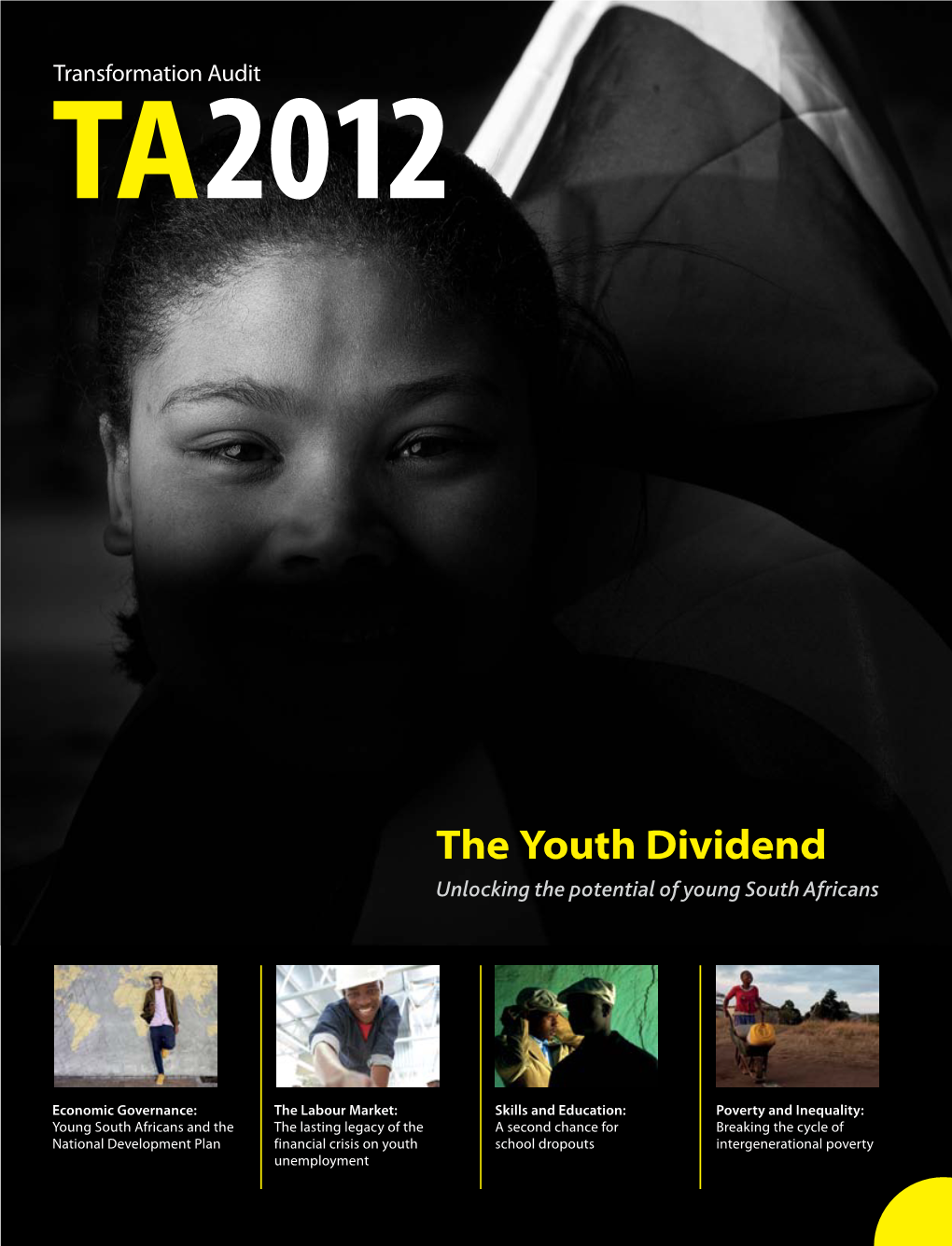 The Youth Dividend. Unlocking the Potential of Young South Africans