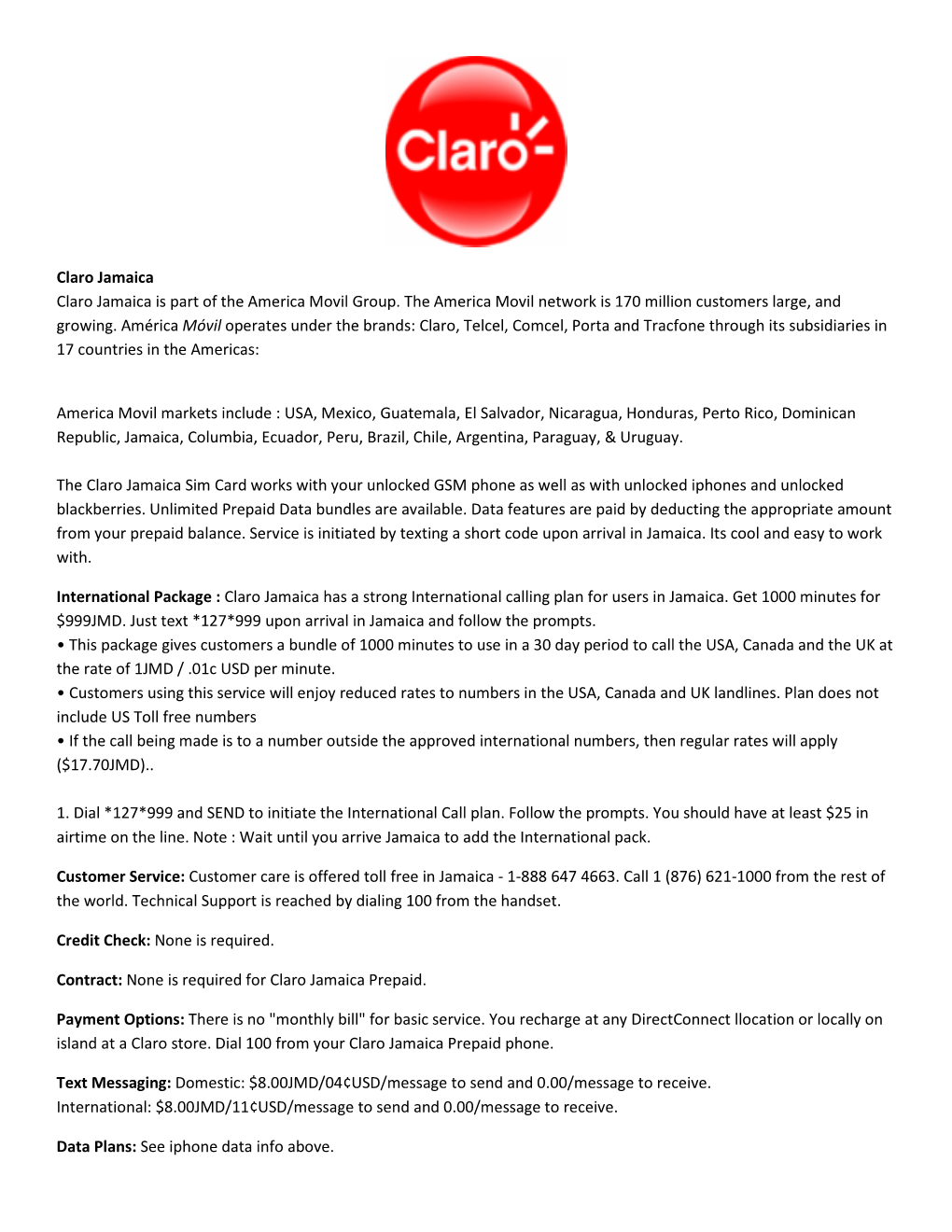 Claro Jamaica Claro Jamaica Is Part of the America Movil Group. the America Movil Network Is 170 Million Customers Large, and Growing