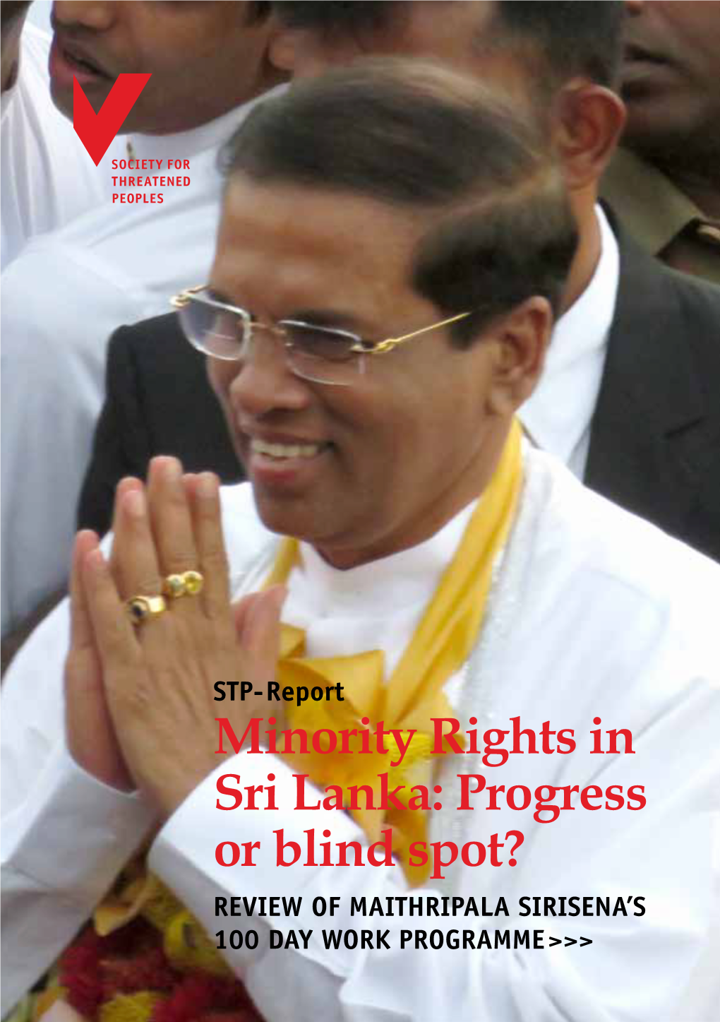 Minority Rights in Sri Lanka: Progress Or Blind Spot? REVIEW of MAITHRIPALA SIRISENA’S 100 DAY WORK PROGRAMME>>> EXECUTIVE SUMMARY