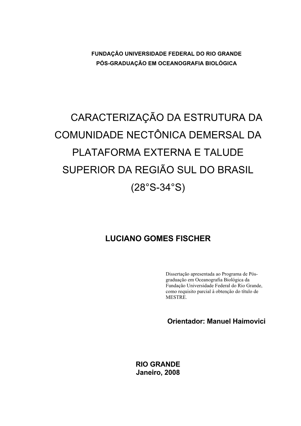 Caracterização Da Estrutura Da Comunidade Nectônica Demersal Da Plataforma Externa E Talude Superior Da Região Sul Do Brasil (28°S-34°S)
