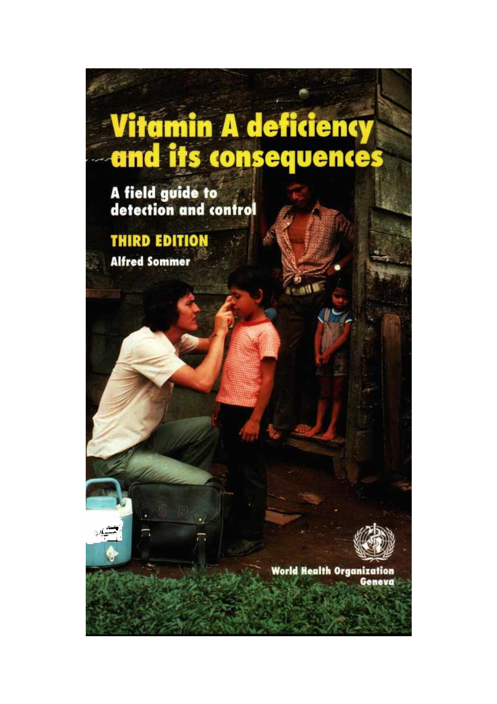 VITAMIN a DEFICIENCY and ITS CONSEQUENCES a Field Guide to Detection and Control VITAMIN a DEFICIENCY and ITS CONSEQUENCES a Field Guide to Detection and Control