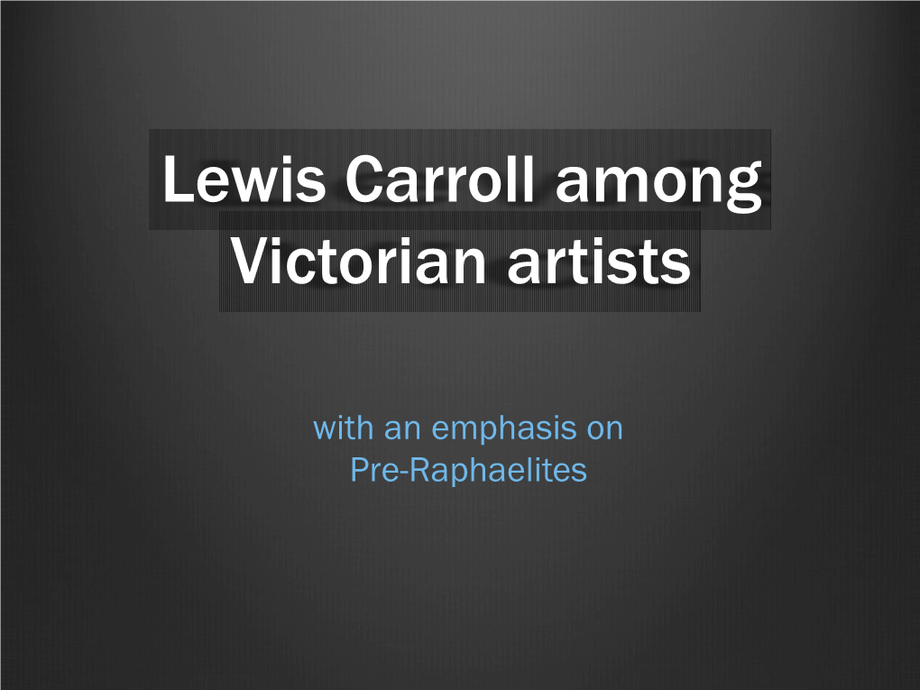 Lewis Carroll Among Victorian Artists