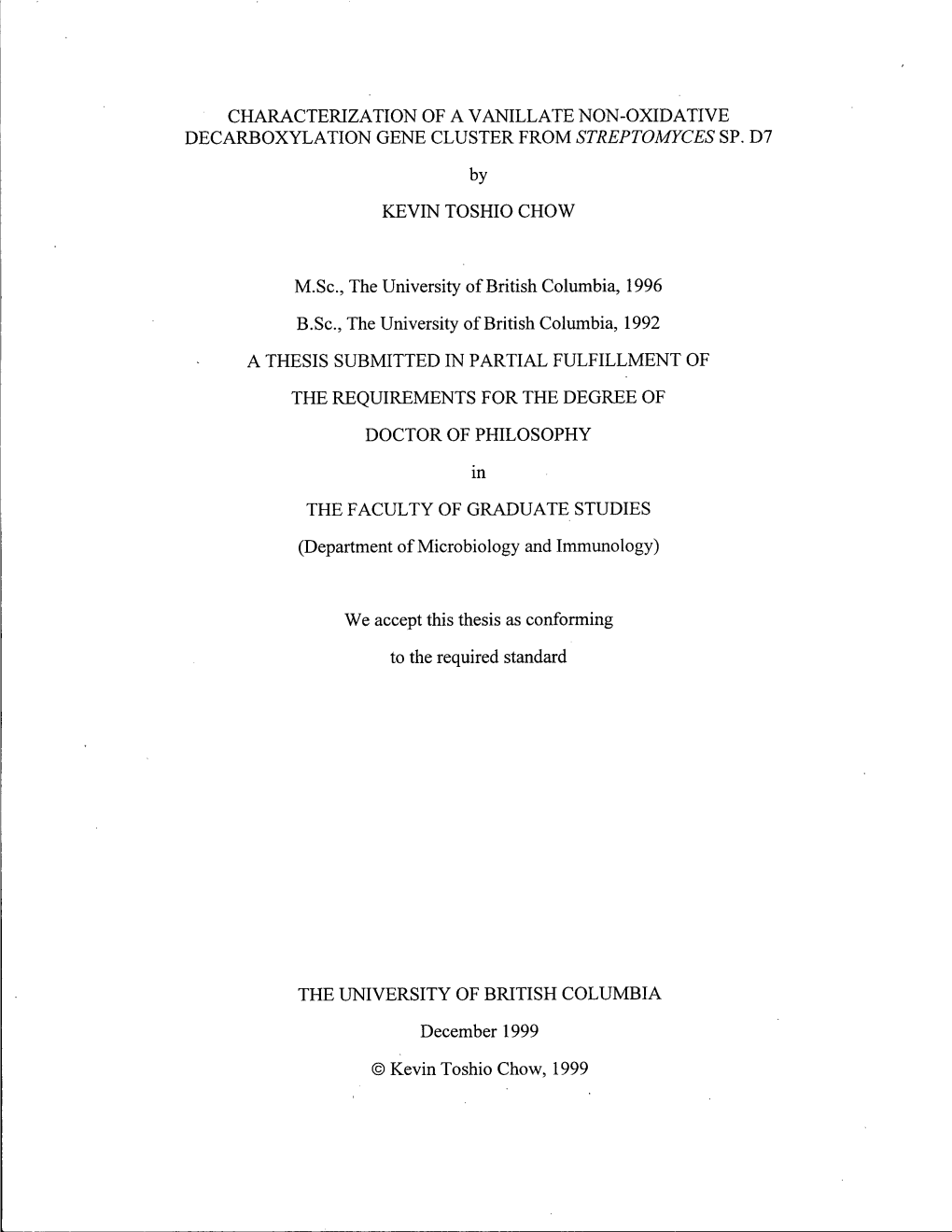 CHARACTERIZATION of a VANILLATE NON-OXIDATIVE DECARBOXYLATION GENE CLUSTER from STREPTOMYCES SP. D7 by KEVIN TOSHIO CHOW M.Sc, T